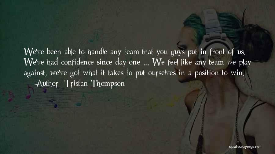 Tristan Thompson Quotes: We've Been Able To Handle Any Team That You Guys Put In Front Of Us. We've Had Confidence Since Day
