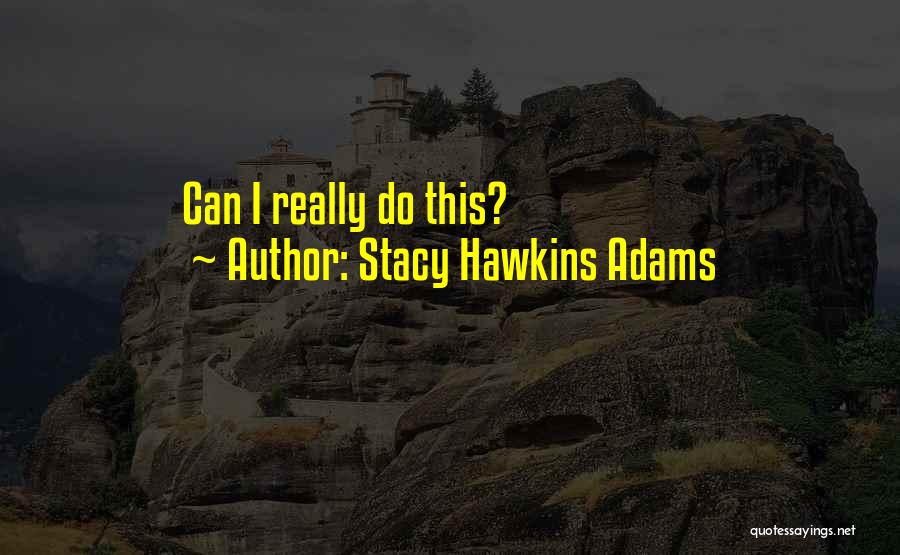 Stacy Hawkins Adams Quotes: Can I Really Do This?