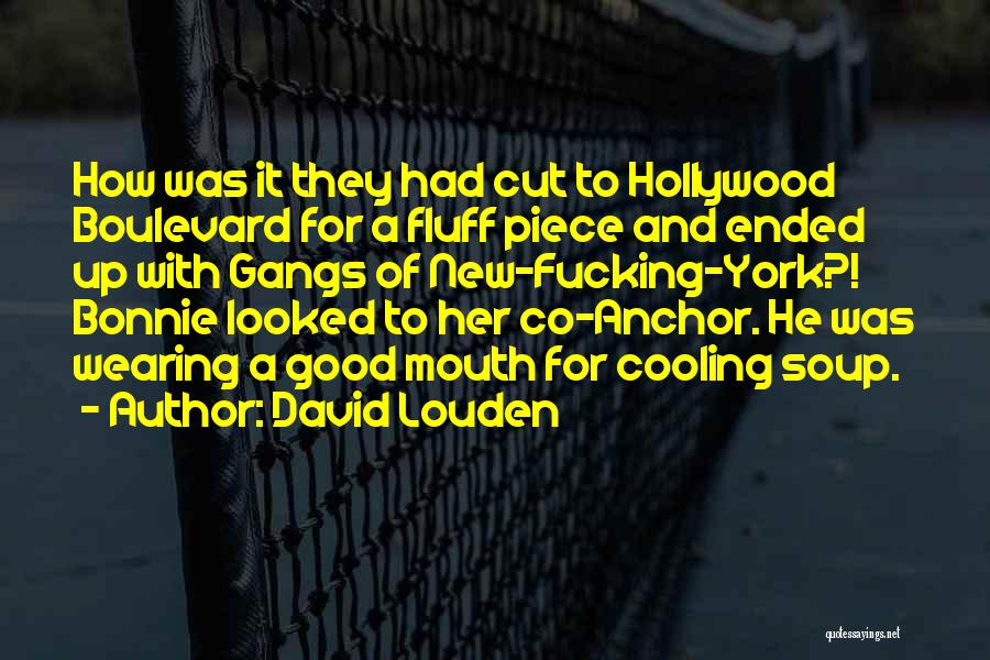 David Louden Quotes: How Was It They Had Cut To Hollywood Boulevard For A Fluff Piece And Ended Up With Gangs Of New-fucking-york?!