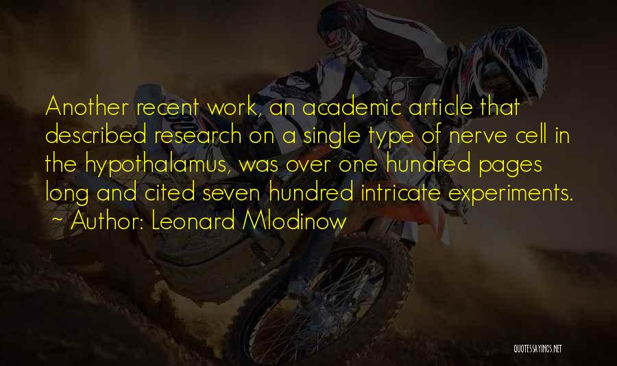 Leonard Mlodinow Quotes: Another Recent Work, An Academic Article That Described Research On A Single Type Of Nerve Cell In The Hypothalamus, Was