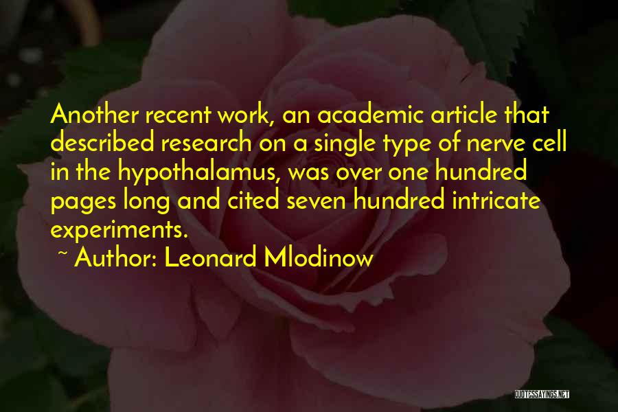 Leonard Mlodinow Quotes: Another Recent Work, An Academic Article That Described Research On A Single Type Of Nerve Cell In The Hypothalamus, Was