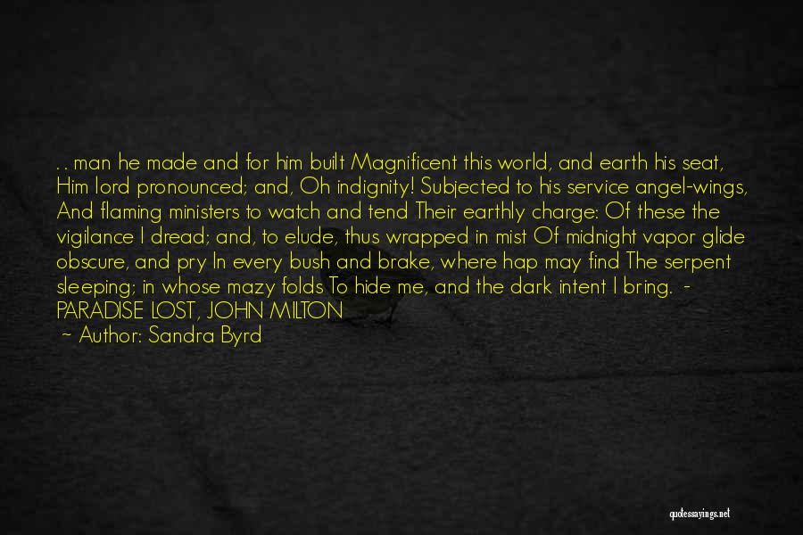 Sandra Byrd Quotes: . . Man He Made And For Him Built Magnificent This World, And Earth His Seat, Him Lord Pronounced; And,