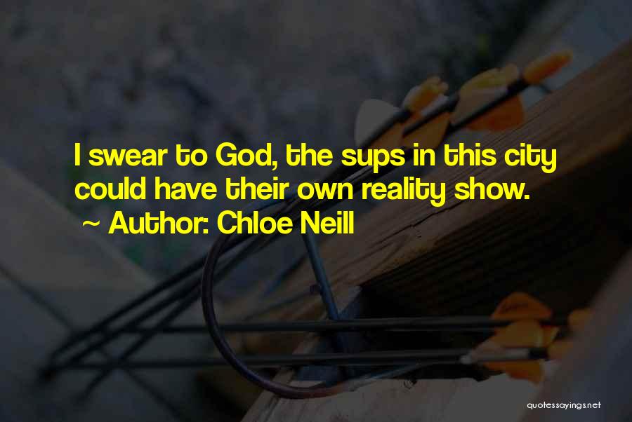 Chloe Neill Quotes: I Swear To God, The Sups In This City Could Have Their Own Reality Show.