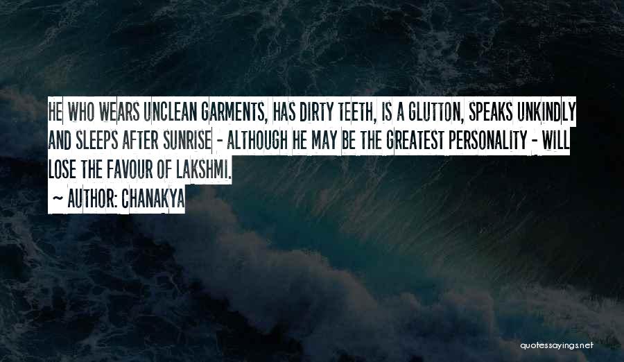 Chanakya Quotes: He Who Wears Unclean Garments, Has Dirty Teeth, Is A Glutton, Speaks Unkindly And Sleeps After Sunrise - Although He