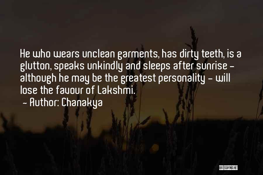 Chanakya Quotes: He Who Wears Unclean Garments, Has Dirty Teeth, Is A Glutton, Speaks Unkindly And Sleeps After Sunrise - Although He