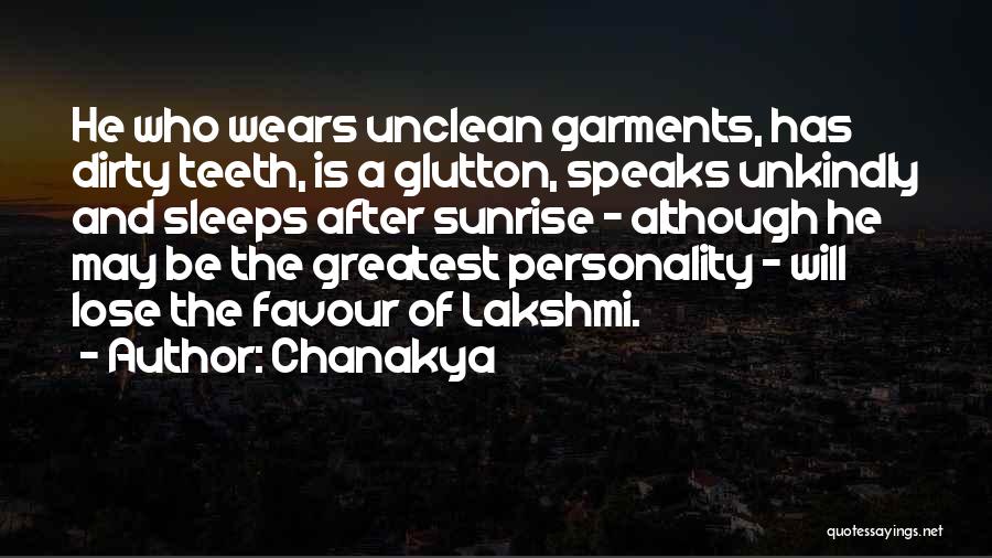 Chanakya Quotes: He Who Wears Unclean Garments, Has Dirty Teeth, Is A Glutton, Speaks Unkindly And Sleeps After Sunrise - Although He