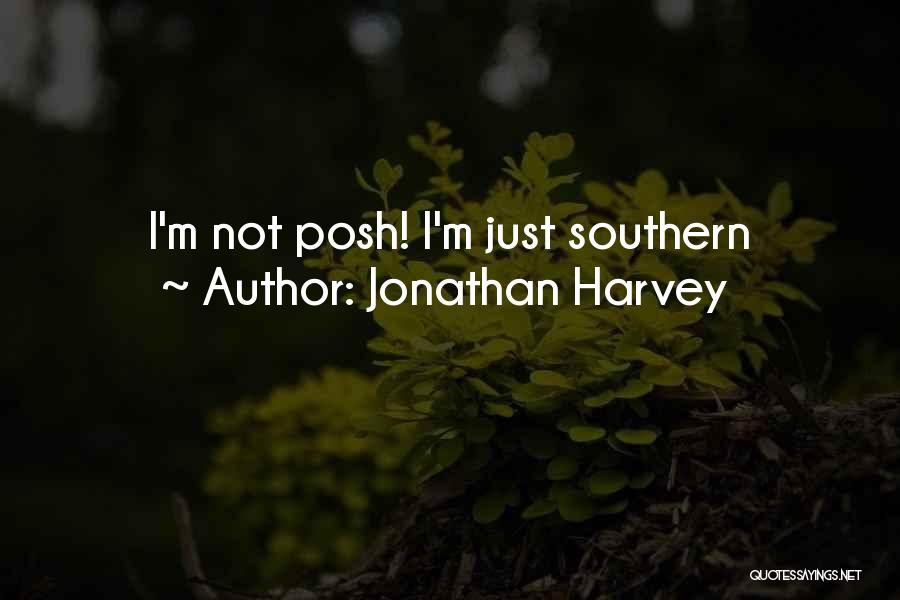 Jonathan Harvey Quotes: I'm Not Posh! I'm Just Southern