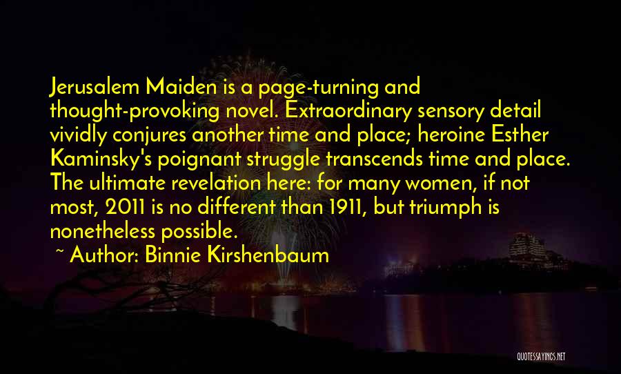 Binnie Kirshenbaum Quotes: Jerusalem Maiden Is A Page-turning And Thought-provoking Novel. Extraordinary Sensory Detail Vividly Conjures Another Time And Place; Heroine Esther Kaminsky's