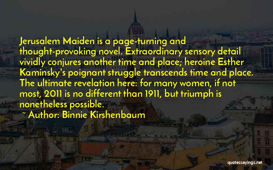 Binnie Kirshenbaum Quotes: Jerusalem Maiden Is A Page-turning And Thought-provoking Novel. Extraordinary Sensory Detail Vividly Conjures Another Time And Place; Heroine Esther Kaminsky's