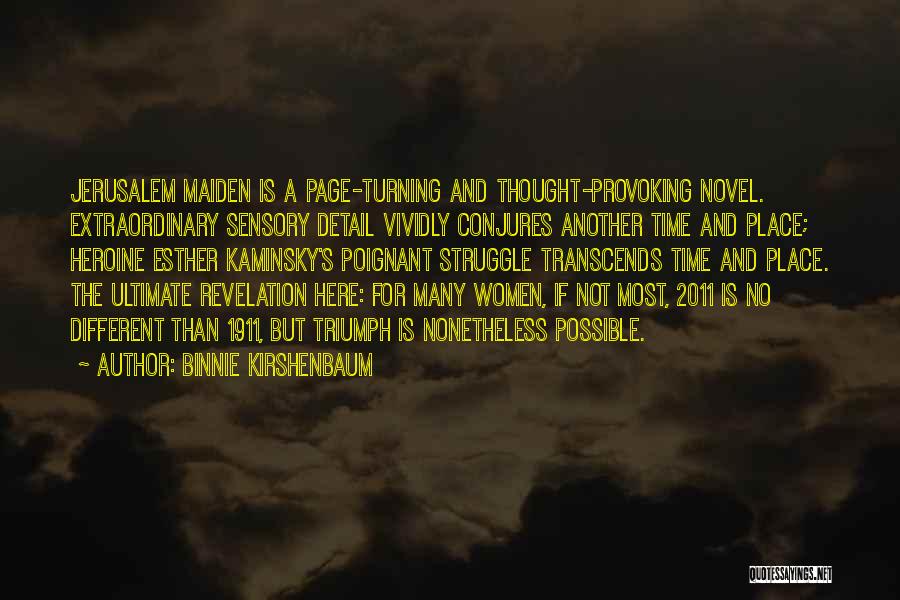 Binnie Kirshenbaum Quotes: Jerusalem Maiden Is A Page-turning And Thought-provoking Novel. Extraordinary Sensory Detail Vividly Conjures Another Time And Place; Heroine Esther Kaminsky's