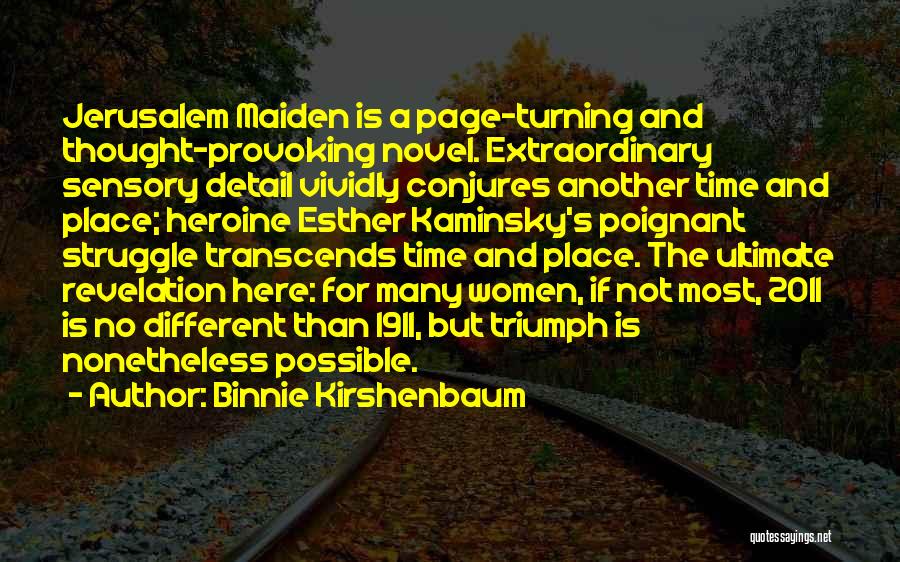 Binnie Kirshenbaum Quotes: Jerusalem Maiden Is A Page-turning And Thought-provoking Novel. Extraordinary Sensory Detail Vividly Conjures Another Time And Place; Heroine Esther Kaminsky's