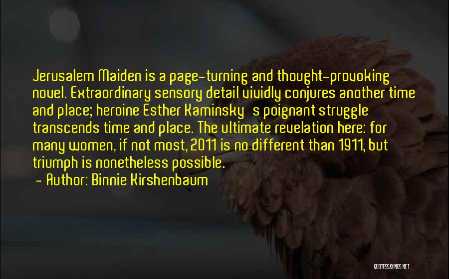 Binnie Kirshenbaum Quotes: Jerusalem Maiden Is A Page-turning And Thought-provoking Novel. Extraordinary Sensory Detail Vividly Conjures Another Time And Place; Heroine Esther Kaminsky's