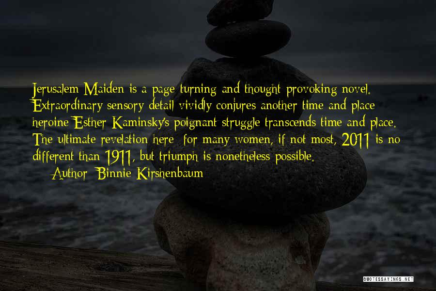 Binnie Kirshenbaum Quotes: Jerusalem Maiden Is A Page-turning And Thought-provoking Novel. Extraordinary Sensory Detail Vividly Conjures Another Time And Place; Heroine Esther Kaminsky's