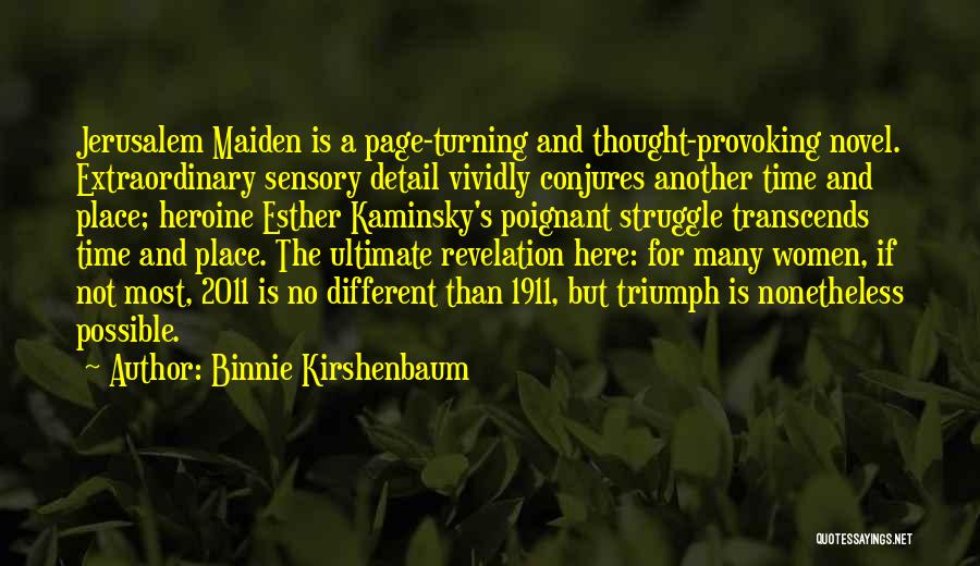 Binnie Kirshenbaum Quotes: Jerusalem Maiden Is A Page-turning And Thought-provoking Novel. Extraordinary Sensory Detail Vividly Conjures Another Time And Place; Heroine Esther Kaminsky's