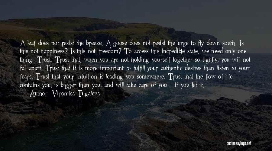 Vironika Tugaleva Quotes: A Leaf Does Not Resist The Breeze. A Goose Does Not Resist The Urge To Fly Down South. Is This