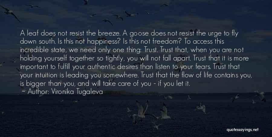 Vironika Tugaleva Quotes: A Leaf Does Not Resist The Breeze. A Goose Does Not Resist The Urge To Fly Down South. Is This