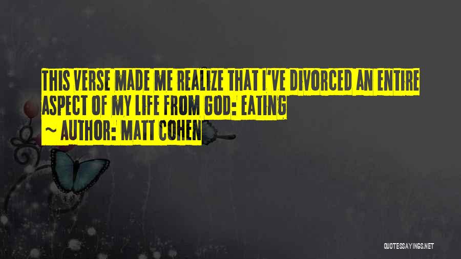 Matt Cohen Quotes: This Verse Made Me Realize That I've Divorced An Entire Aspect Of My Life From God: Eating