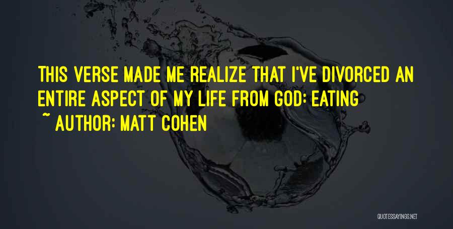 Matt Cohen Quotes: This Verse Made Me Realize That I've Divorced An Entire Aspect Of My Life From God: Eating