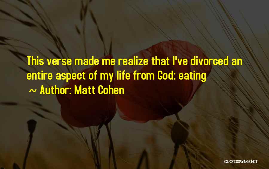 Matt Cohen Quotes: This Verse Made Me Realize That I've Divorced An Entire Aspect Of My Life From God: Eating