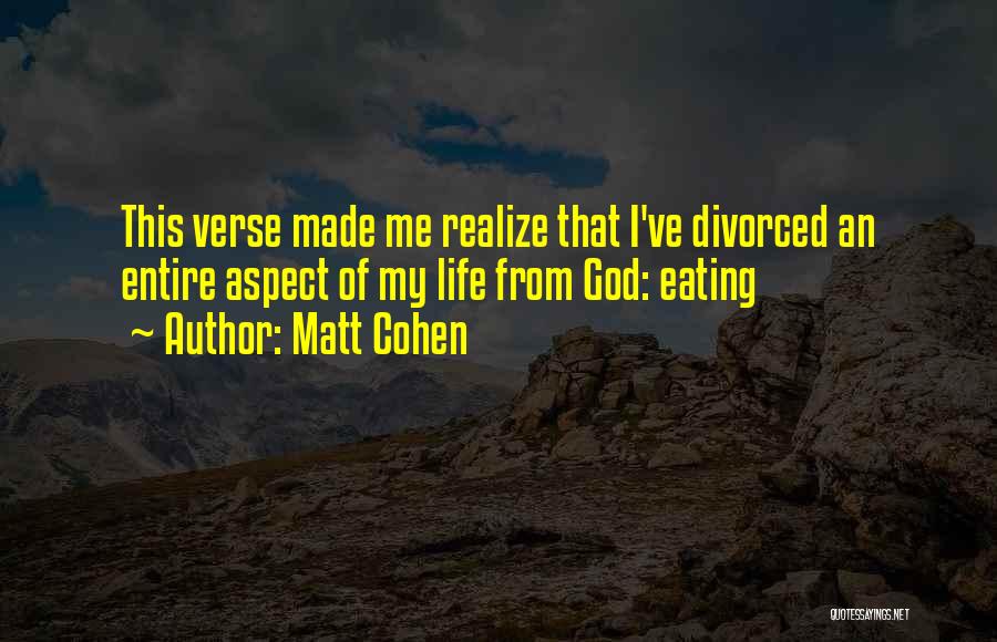 Matt Cohen Quotes: This Verse Made Me Realize That I've Divorced An Entire Aspect Of My Life From God: Eating