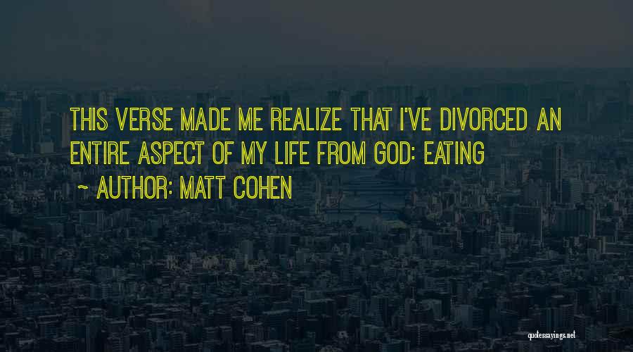 Matt Cohen Quotes: This Verse Made Me Realize That I've Divorced An Entire Aspect Of My Life From God: Eating