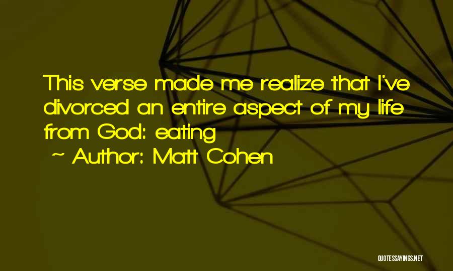 Matt Cohen Quotes: This Verse Made Me Realize That I've Divorced An Entire Aspect Of My Life From God: Eating