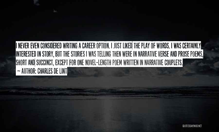 Charles De Lint Quotes: I Never Even Considered Writing A Career Option. I Just Liked The Play Of Words. I Was Certainly Interested In