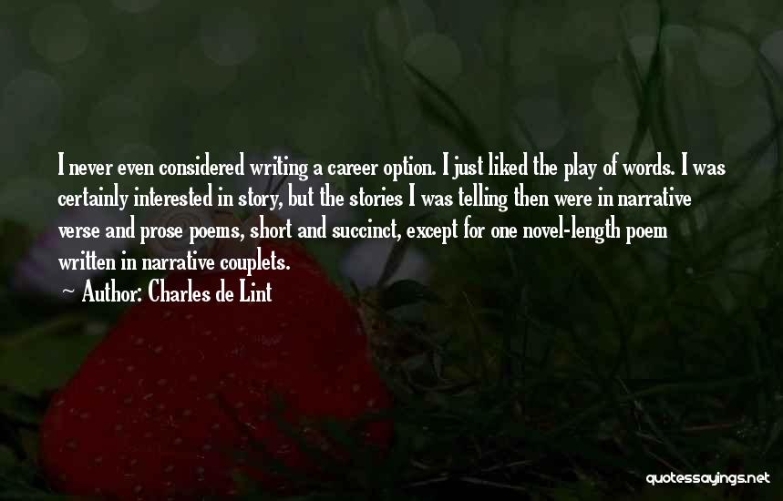 Charles De Lint Quotes: I Never Even Considered Writing A Career Option. I Just Liked The Play Of Words. I Was Certainly Interested In