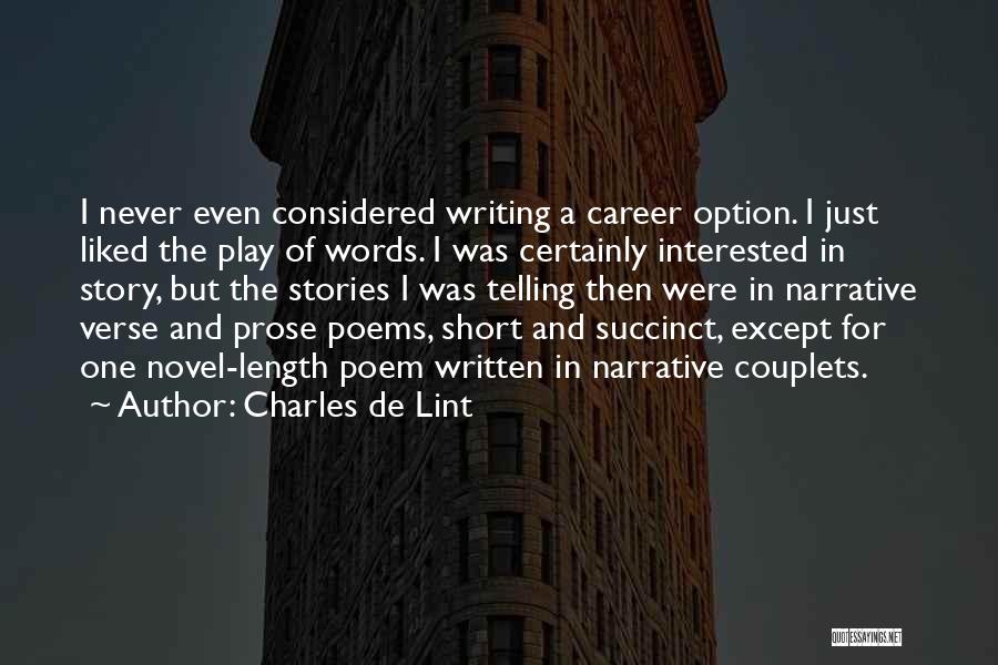 Charles De Lint Quotes: I Never Even Considered Writing A Career Option. I Just Liked The Play Of Words. I Was Certainly Interested In