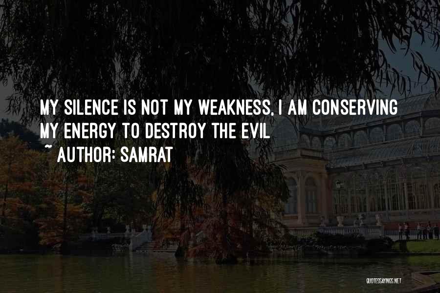 Samrat Quotes: My Silence Is Not My Weakness, I Am Conserving My Energy To Destroy The Evil