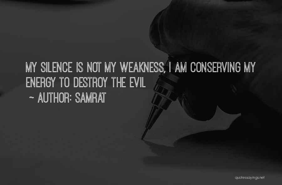 Samrat Quotes: My Silence Is Not My Weakness, I Am Conserving My Energy To Destroy The Evil