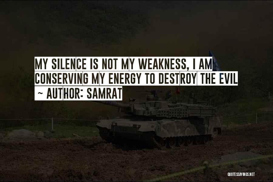 Samrat Quotes: My Silence Is Not My Weakness, I Am Conserving My Energy To Destroy The Evil