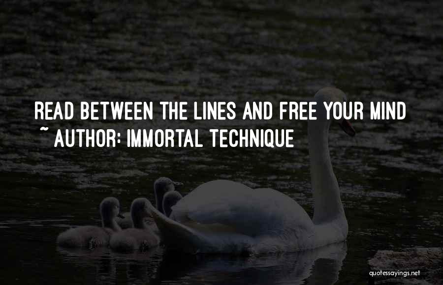 Immortal Technique Quotes: Read Between The Lines And Free Your Mind