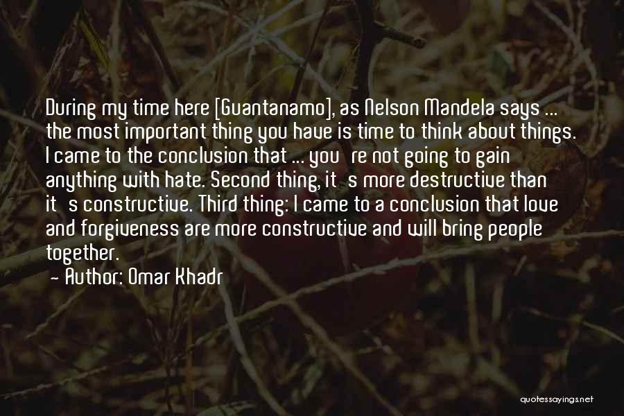 Omar Khadr Quotes: During My Time Here [guantanamo], As Nelson Mandela Says ... The Most Important Thing You Have Is Time To Think