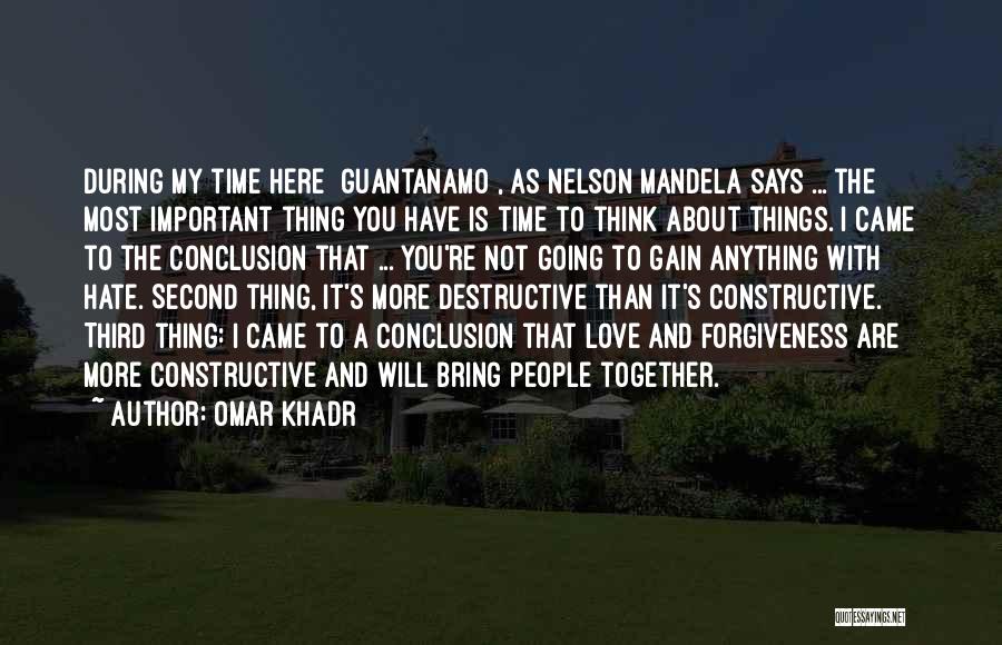 Omar Khadr Quotes: During My Time Here [guantanamo], As Nelson Mandela Says ... The Most Important Thing You Have Is Time To Think