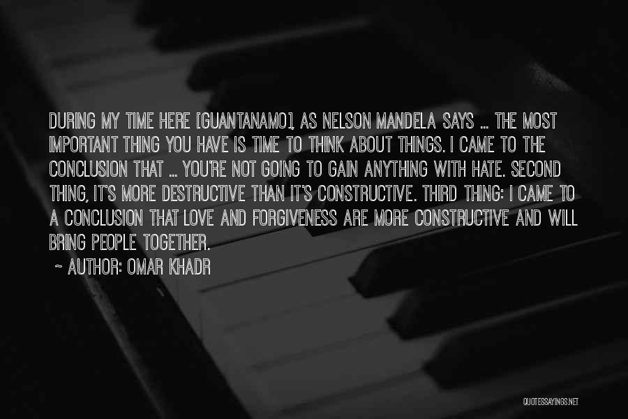 Omar Khadr Quotes: During My Time Here [guantanamo], As Nelson Mandela Says ... The Most Important Thing You Have Is Time To Think