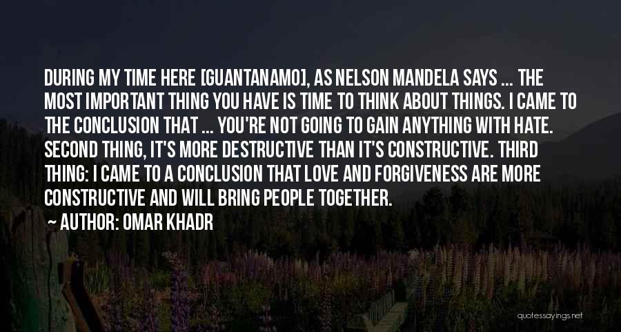 Omar Khadr Quotes: During My Time Here [guantanamo], As Nelson Mandela Says ... The Most Important Thing You Have Is Time To Think
