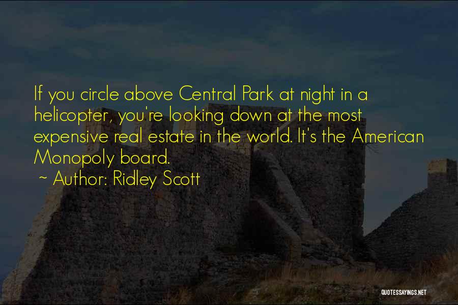 Ridley Scott Quotes: If You Circle Above Central Park At Night In A Helicopter, You're Looking Down At The Most Expensive Real Estate