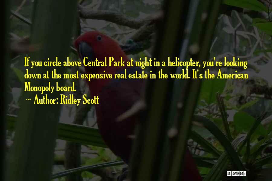 Ridley Scott Quotes: If You Circle Above Central Park At Night In A Helicopter, You're Looking Down At The Most Expensive Real Estate