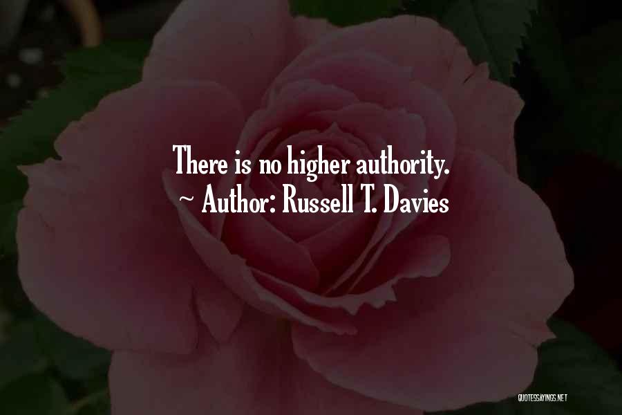 Russell T. Davies Quotes: There Is No Higher Authority.