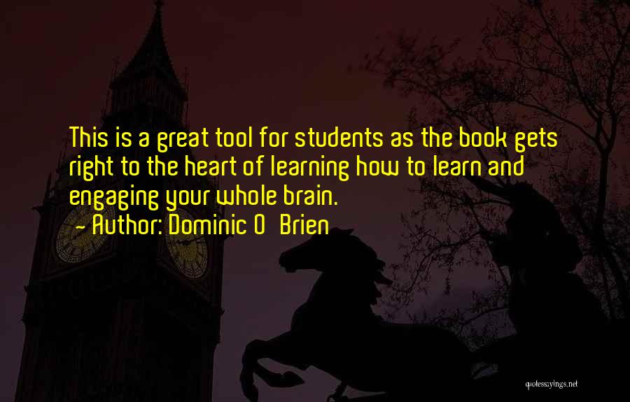 Dominic O'Brien Quotes: This Is A Great Tool For Students As The Book Gets Right To The Heart Of Learning How To Learn
