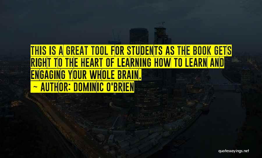 Dominic O'Brien Quotes: This Is A Great Tool For Students As The Book Gets Right To The Heart Of Learning How To Learn