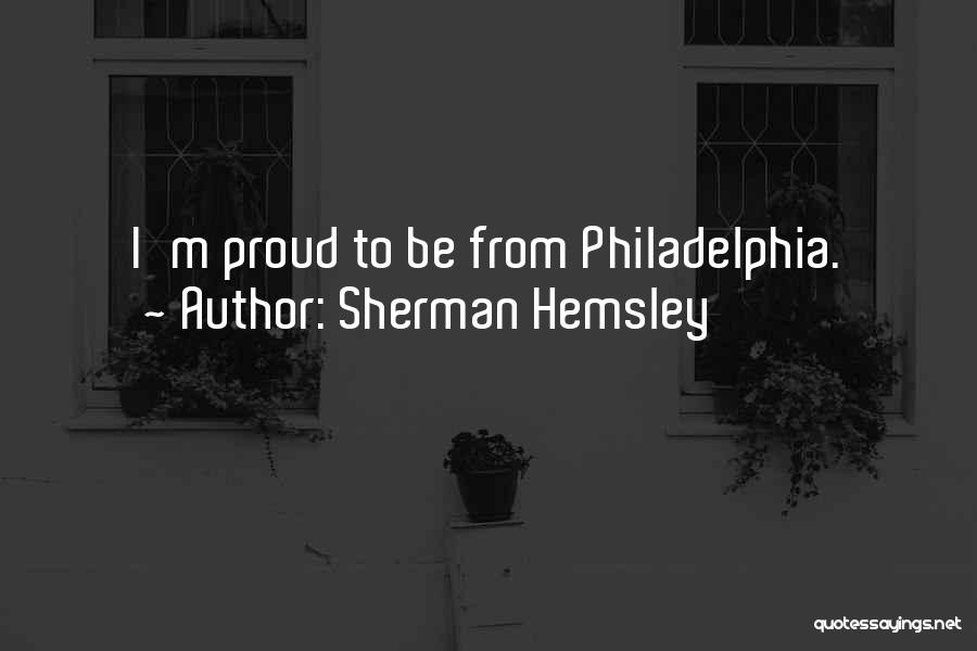 Sherman Hemsley Quotes: I'm Proud To Be From Philadelphia.