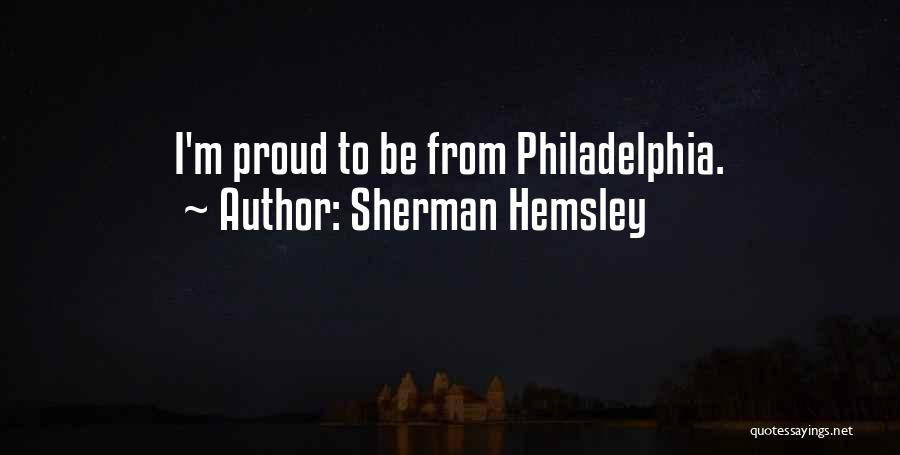 Sherman Hemsley Quotes: I'm Proud To Be From Philadelphia.