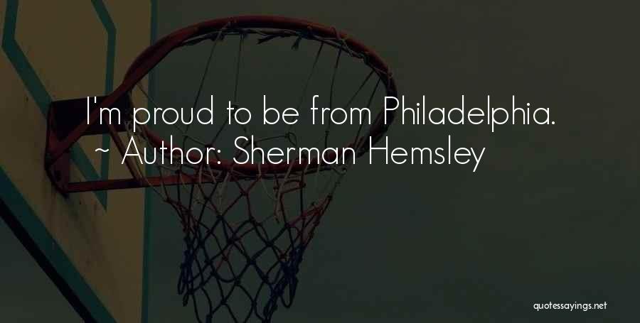 Sherman Hemsley Quotes: I'm Proud To Be From Philadelphia.