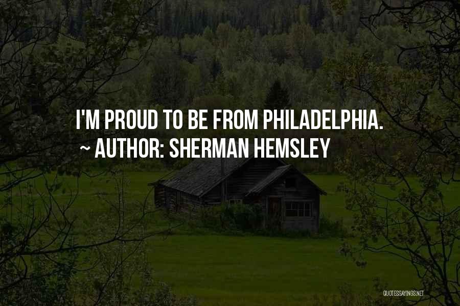 Sherman Hemsley Quotes: I'm Proud To Be From Philadelphia.