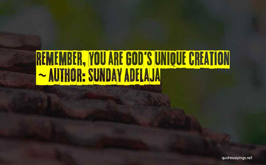Sunday Adelaja Quotes: Remember, You Are God's Unique Creation