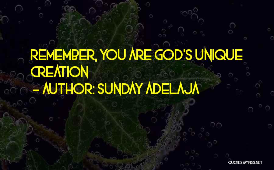 Sunday Adelaja Quotes: Remember, You Are God's Unique Creation