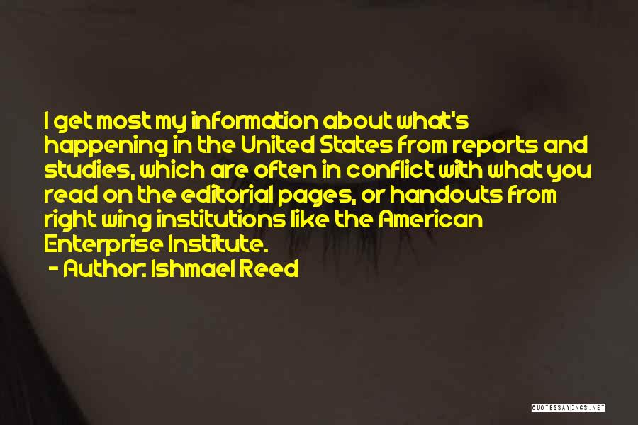 Ishmael Reed Quotes: I Get Most My Information About What's Happening In The United States From Reports And Studies, Which Are Often In