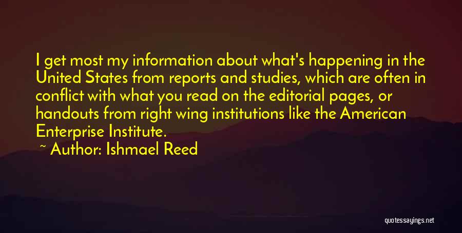 Ishmael Reed Quotes: I Get Most My Information About What's Happening In The United States From Reports And Studies, Which Are Often In